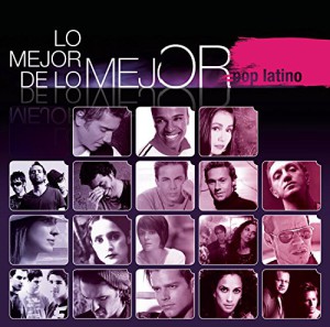 Lo Mejor De Lo Mejor &#8211; Pop Latino