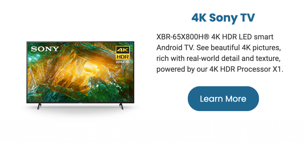 4K Sony TV - XBR-65X800H 4K HDR LED smart Android TV. See beautiful 4K pictures, rich with real-world detail and texture, powered by our 4K HDR Processor X1
