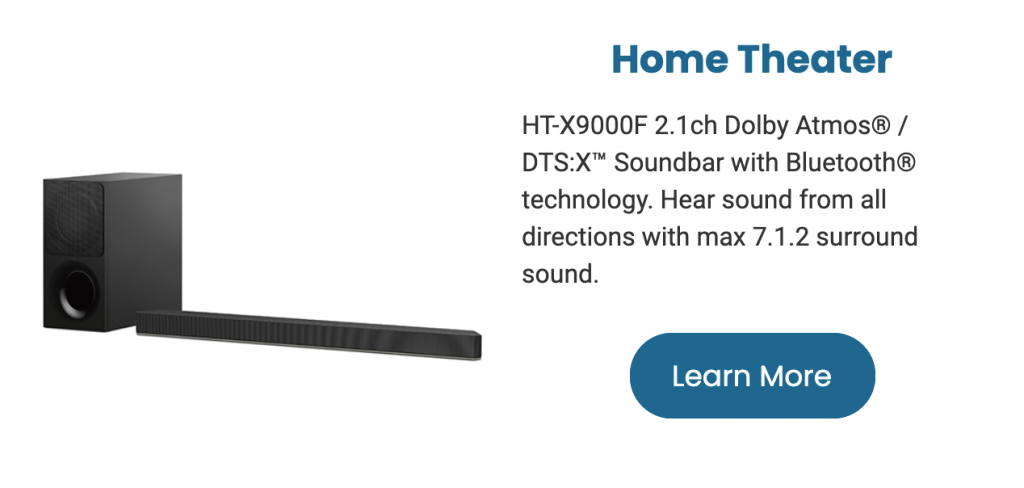 Home Theater HT-X9000F 2.1ch Dolby Atmos / DTS:X Soundbar with Bluetooth technology. Hear sound from all directions with max 7.1.2 surround sound