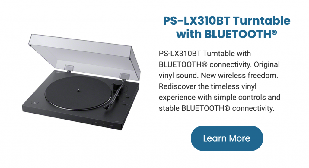 PS-LX310BT Turntable with BLUETOOTH connectivity. Original vinyl sound. New wireless freedom. Rediscover the timeless vinyl experience with simple controls and stable BLUETOOTH® connectivity