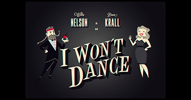 New Animated Video for Willie Nelson-Diana Krall Duet, &#8220;I Won&#8217;t Dance,&#8221; Premiering Friday, February 12