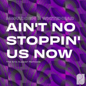 Ain&#8217;t No Stoppin&#8217; Us Now (The Eric Kupper Remixes)