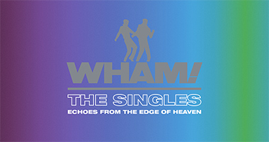 Sony Music Is Proud To Announce WHAM! The Singles: Echoes From The Edge Of Heaven
