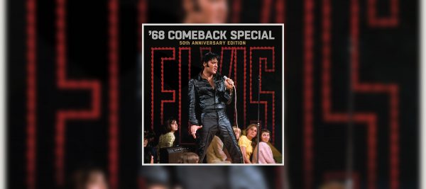 Elvis Presley – ’68 Comeback Special (50th Anniversary Edition)’ – OUT NOW