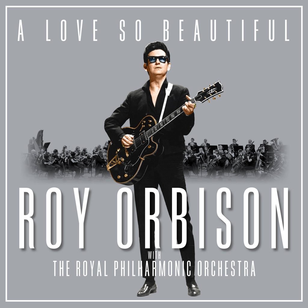 ‘A Love So Beautiful’ – Roy Orbison & The Royal Philharmonic Orchestra