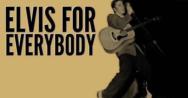 Elvis For Everybody