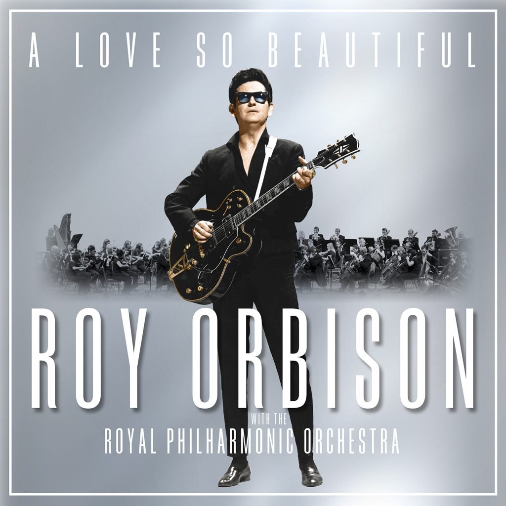 A Love So Beautiful: Roy Orbison with The Royal Philharmonic Orchestra – Out Now