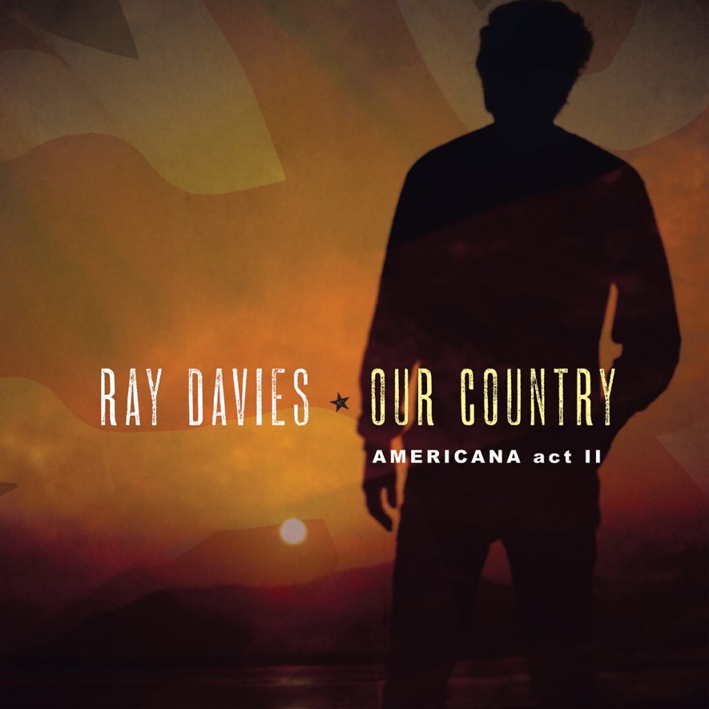 RAY DAVIES – ‘OUR COUNTRY: AMERICANA ACT II’ – OUT NOW