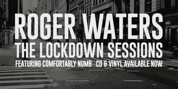 Roger Waters – The Lockdown Sessions out now on CD and vinyl