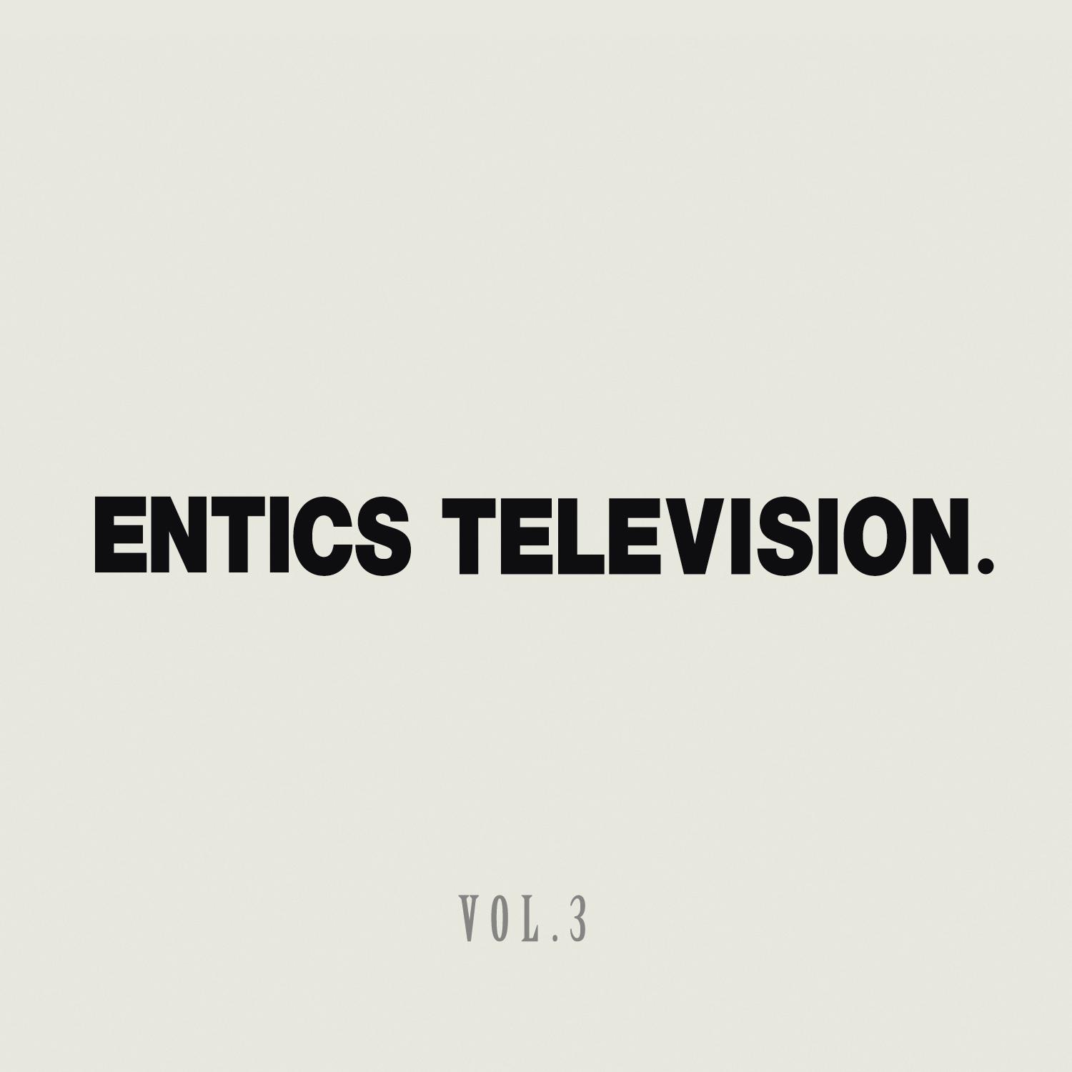 Entics Television, Vol. 3