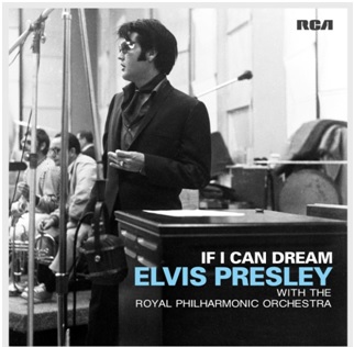 IF I CAN DREAM: ELVIS PRESLEY WITH THE ROYAL PHILHARMONIC ORCHESTRA