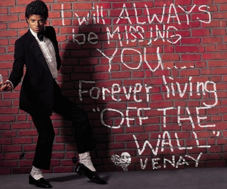 Forever Missing You…..forever living Off The Wall