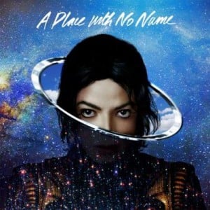 Michael Jackson ‘A Place With No Name’ Single Available Now