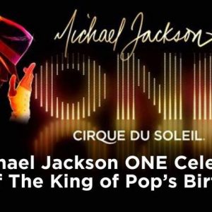 Just A Few Weeks Until Birthday Celebration At Michael Jackson ONE