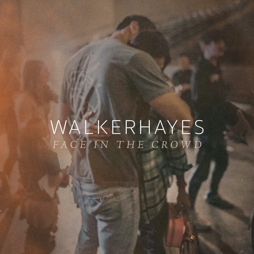 WALKER HAYES RELEASES EMOTIONAL NEW TRACK “FACE IN THE CROWD”