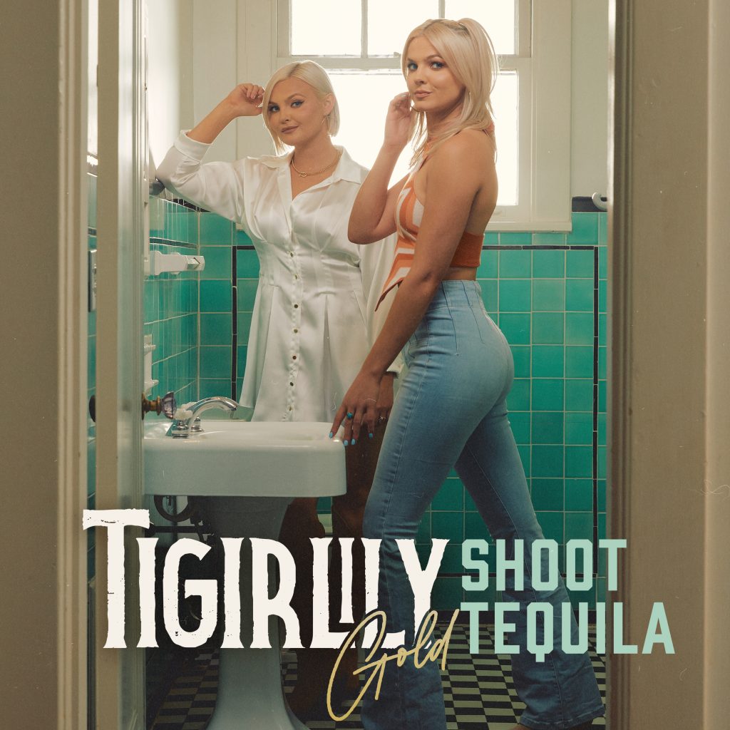TIGIRLILY GOLD RELEASES ROWDY NEW SONG“SHOOT TEQUILA,” OUT NOW