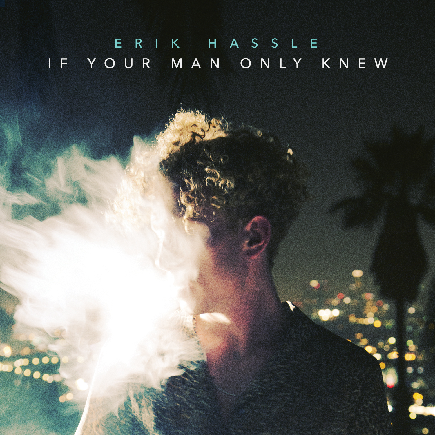 Erik Hassle_If Your Man Only Knew_Cover Art