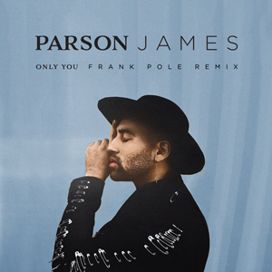 Parson-James_Only-You_FPREMIX_FINAL300