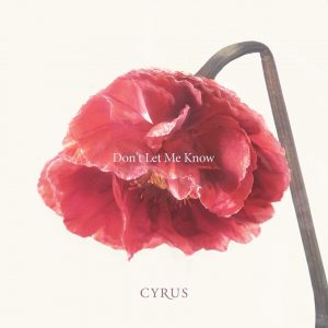 Cyrus Reveals New Track ‘Don’t Let Me Know’ Out Now!