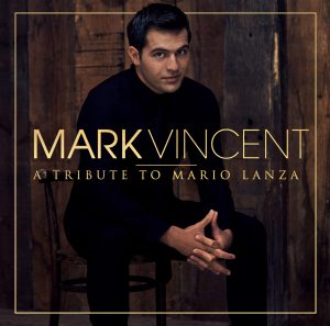 Mark Vincent’s New Album ‘A Tribute To Mario Lanza’ Out Now!