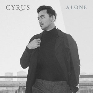 Re-Introducing Cyrus… New Track ‘Alone’ is Available Now!