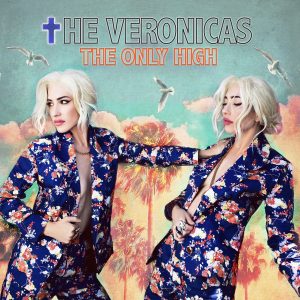 THE VERONICAS RELEASE INCREDIBLE NEW SINGLE ‘THE ONLY HIGH’ OUT NOW!