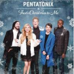 Pentatonix / That’s Christmas To Me