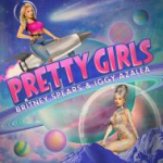 Britney Spears & Iggy Azalea / Pretty Girls