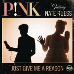 P!nk Featuring Nate Ruess/ Just Give Me A Reason (Single)