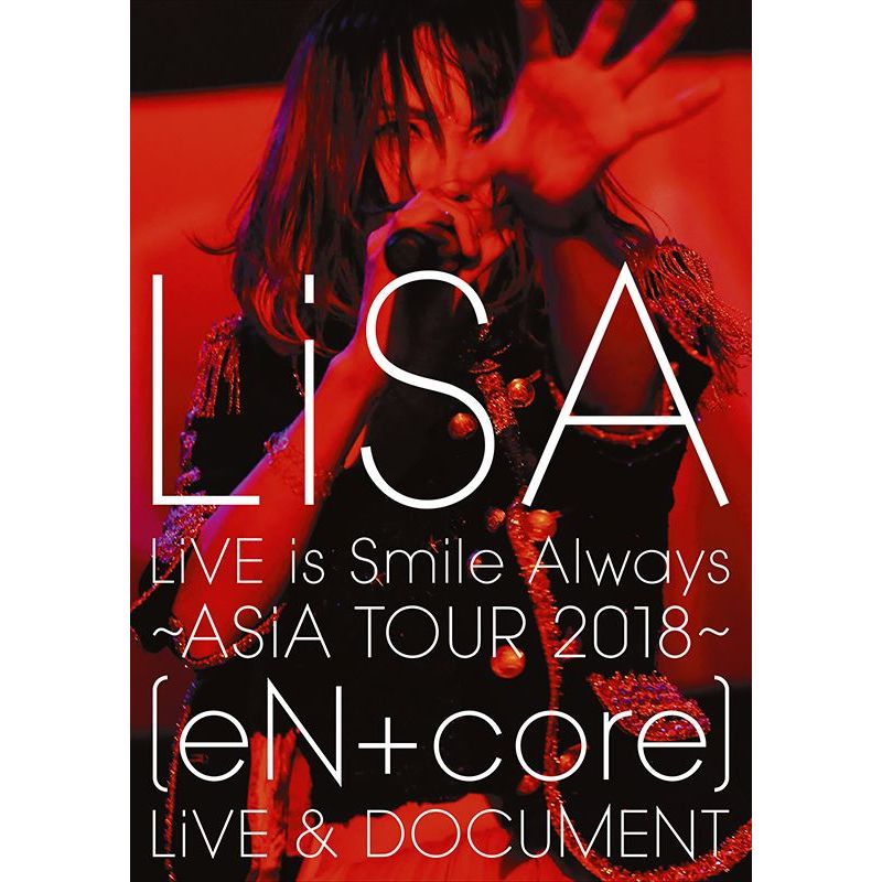 LiSA / LiVE is Smile Always～ASiA TOUR 2018～[eN ＋ core]LiVE