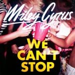 Miley Cyrus / We Can’t Stop