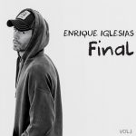 Enrique Iglesias / Final (Vol.1)