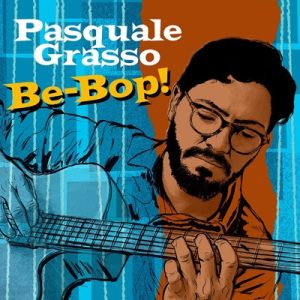 Pasquale Grasso / Be-Bop
