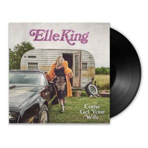 Elle King / Come Get Your Wife (Vinyl)