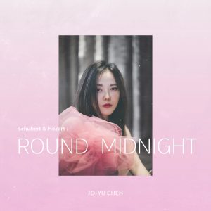 Jo-Yu Chen / Schubert & Mozart: ‘Round Midnight (EP)