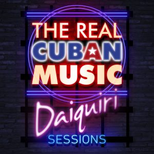 Real Cuban Music: Daiquiri Sessions