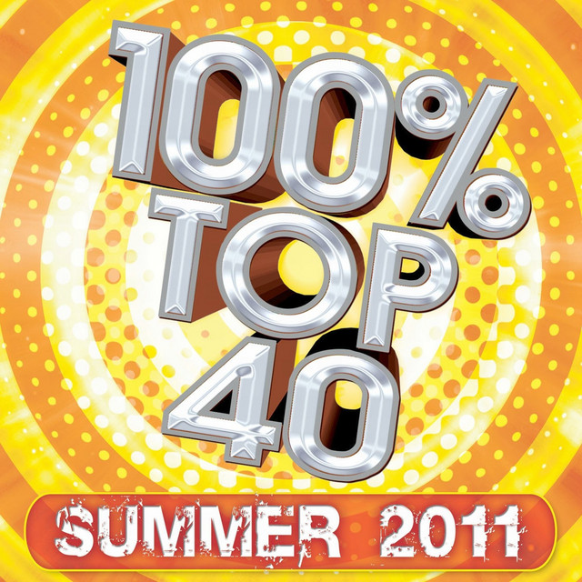 100% Top 40 Hits : Summer 2011