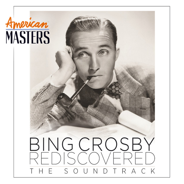 Bing Crosby Rediscovered: The Soundtrack (American Masters)