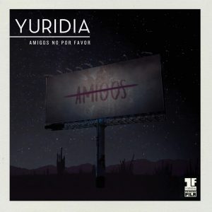 Yuridia – Amigos No Por favor